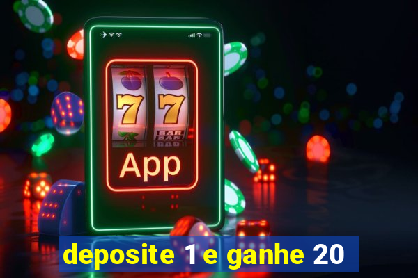 deposite 1 e ganhe 20